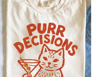 PURR DECISIONS Cat Martini Comfort Colors Shirt | Funny Cocktail Cat Tee | Cat Lover Shirt | Girls Night Out