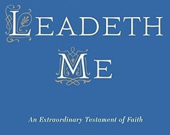 He Leadeth Me: An Extraordinary Testament of Faith