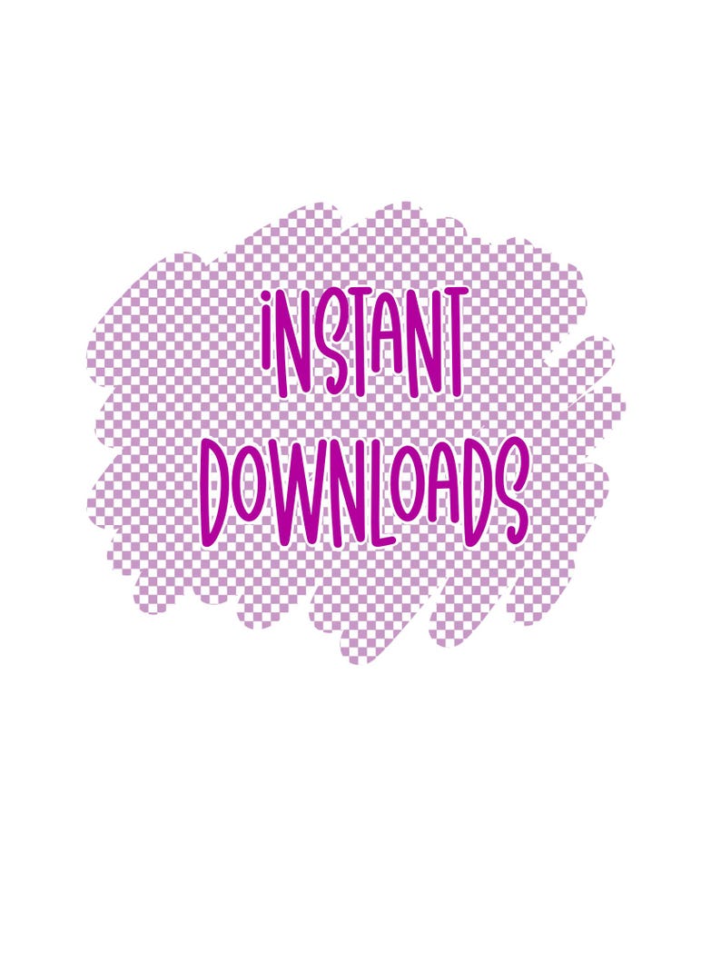 May include: Purple and white checkered graphic with the text "INSTANT DOWNLOADS" in a pink font.