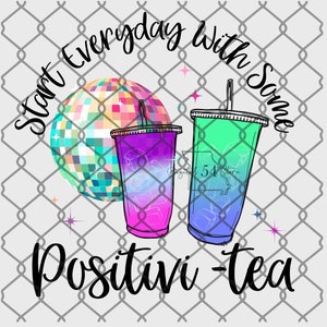 May include: Start everyday with some positivi-tea graphic featuring a disco ball and two colourful iced drinks.