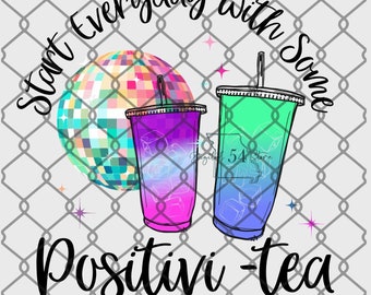 Start Everyday With Positivi Tea PNG | Healthy Tea | Digital File | 3 Different Designs | Loaded | Ready to Print | Flavored Tea | Herbal |