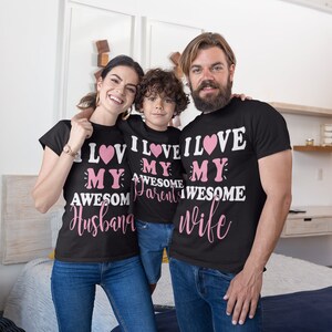 I Love My Awesome Husband, I Love My Awesome Wife, i love my awesome parents, Valentines Day Shirt, Family  Valentines Day, family matching