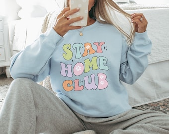 Sweat club Restez à la maison, cadeau de détente confortable pour elle, cadeau pour casan, pull confortable, cadeau de détente confortable, idée cadeau pour casan