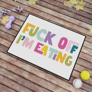 Fuck Off Im Eating Pet Mat funny gift for dog mom cat bowl mat retro pet accessory gift for pet lover dog mat personalized pet mat gift idea