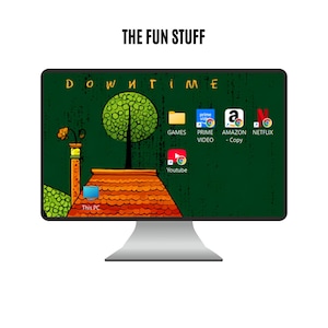 May include: A computer monitor displaying a green desktop with the words "DOWNTIME" at the top. The desktop features icons for Games, Prime Video, Amazon, Netflix, and YouTube. The text "THE FUN STUFF" is at the top of the image.