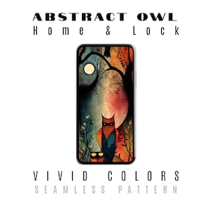May include: A phone case featuring an abstract owl design with vivid colors. The artwork includes a large owl and a smaller owl, set against a backdrop of trees and a full moon. The text "ABSTRACT OWL Home & Lock" and "VIVID COLORS SEAMLESS PATTERN" are displayed.