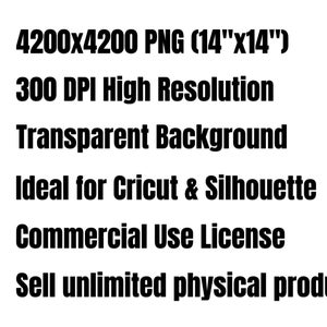 Black text on white background listing product specifications: 4200x4200 PNG (14"x14"), 300 DPI High Resolution, Transparent Background, Ideal for Cricut & Silhouette, Commercial Use License, Sell unlimited physical products. Each line preceded by a black square bullet point.