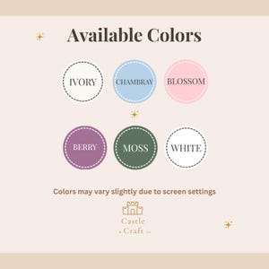 May include: A graphic displaying color options: Ivory, Chambray, Blossom, Berry, Moss, and White. The text "Available Colors" is at the top. The text "Colors may vary slightly due to screen settings" is at the bottom, along with a logo.