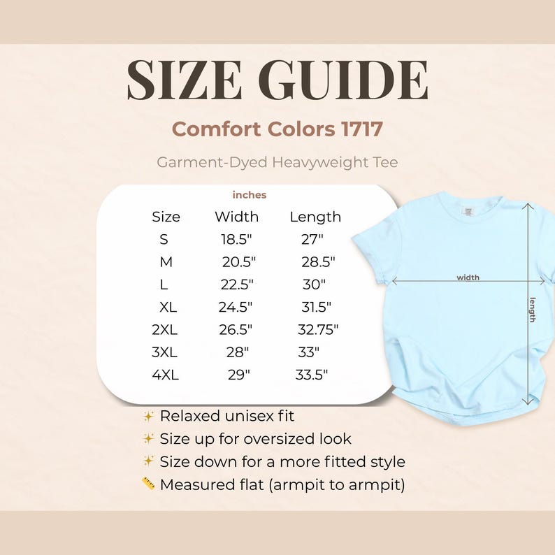 May include: A light blue t-shirt with a size guide. The guide shows measurements in inches for sizes S to 4XL. The text reads "Comfort Colors 1717 Garment-Dyed Heavyweight Tee". Additional text describes the fit and measurement method.