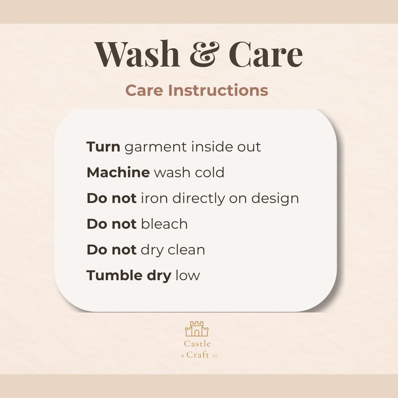 May include: A beige graphic with the words "Wash & Care" and "Care Instructions". The text includes instructions: Turn garment inside out, machine wash cold, do not iron directly on design, do not bleach, do not dry clean, and tumble dry low.