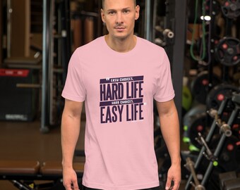 Hard Life Easy Choices Motivation Unisex t-shirt