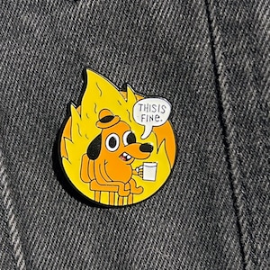 This is fine burning meme dog enamel pin