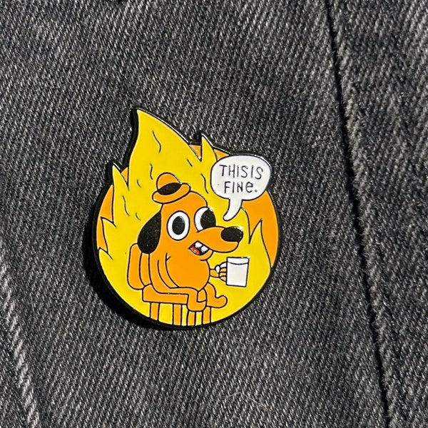 This is fine burning meme dog enamel pin