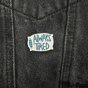 Always Tired Enamel Pin