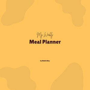May include: A yellow background with brown text that reads "My Weekly Meal Planner" and "by Malik Alley".