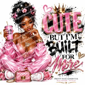 May include: Digital illustration featuring a woman in a pink satin tracksuit, holding a pink cup. The image includes the text "Cute But I'm Built For More" and "Pretty Boss". A pink purse and trainers are also visible.