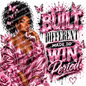 May include: Digital artwork of a woman in a pink metallic tracksuit, seated and contemplative. The image includes the text "BUILT DIFFERENT MADE TO WIN Period" in a pink, glittery font, with butterfly and crown details.