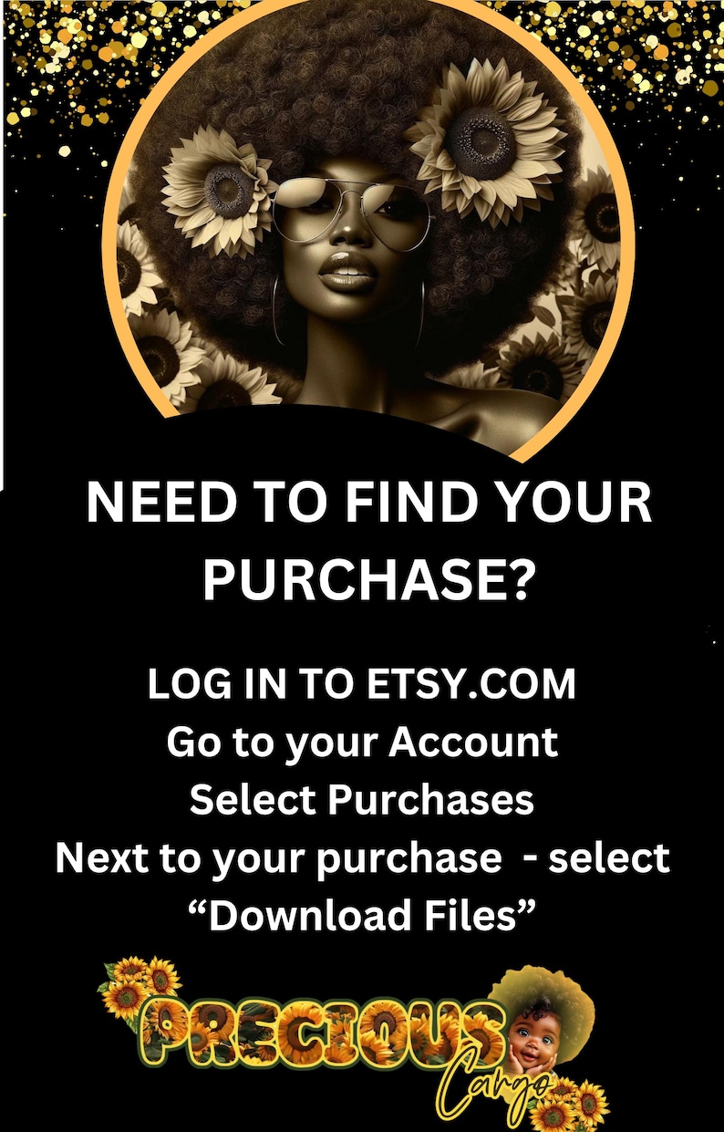 K&ouml;nnte beinhalten: Eine digitale Grafik mit einer Person mit Afro-Frisur, die mit Sonnenblumen geschm&uuml;ckt ist und eine Sonnenbrille tr&auml;gt. Der Text lautet: NEED TO FIND YOUR PURCHASE? LOG IN TO ETSY.COM Go to your Account Select Purchases Next to your purchase - select Download Files. PRECIOUS CARGO.