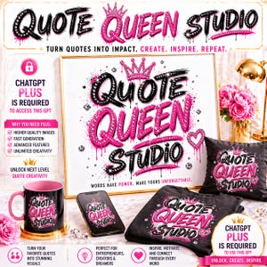 Può includere: Immagine promozionale per Quote Queen Studio, con una stampa incorniciata, una tazza, un telefono, una maglietta e un cuscino, tutti con il logo dello studio in nero e rosa. L'immagine include testo su ChatGPT Plus.