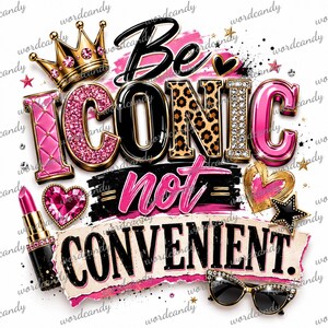 K&ouml;nnte beinhalten: Ein Grafikdesign mit dem Text Be ICONIC not CONVENIENT. Das Wort ICONIC ist mit rosa Glitzer, Leopardenmuster und goldenen Akzenten gestaltet. Enthalten sind eine goldene Krone, ein rosa Lippenstift, ein herzf&ouml;rmiger Edelstein und eine schwarze Sonnenbrille.