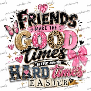K&ouml;nnte beinhalten: Ein Grafikdesign mit dem Text "FRIENDS MAKE THE GOOD TIMES BETTER AND THE HARD TIMES EASIER" in verschiedenen Schriftarten und Texturen, darunter Schwarz, Goldglitter, Pink und Jeansstoff. Akzente umfassen einen Schmetterling, Herzen und eine rosa Schleife.