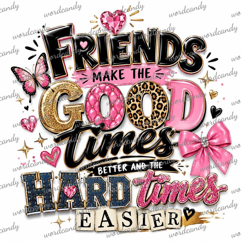 K&ouml;nnte beinhalten: Ein Grafikdesign mit dem Text "FRIENDS MAKE THE GOOD TIMES BETTER AND THE HARD TIMES EASIER" in verschiedenen Schriftarten und Texturen, darunter Schwarz, Goldglitter, Pink und Jeansstoff. Akzente umfassen einen Schmetterling, Herzen und eine rosa Schleife.