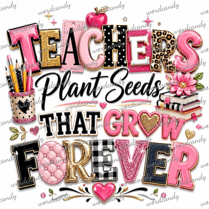 K&ouml;nnte beinhalten: Ein Grafikdesign mit dem Text Teachers Plant Seeds That Grow Forever in verschiedenen Mustern in Pink, Schwarz, Gold, Leopardenmuster und Karo. Enth&auml;lt einen Stiftehalter mit Stiften, einen roten Apfel, einen B&uuml;cherstapel und rosa Herzen.