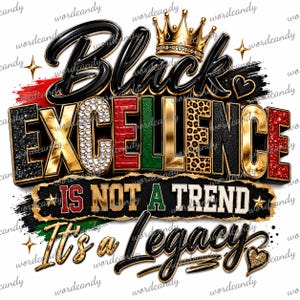 K&ouml;nnte beinhalten: Ein Grafikdesign mit dem Text Black Excellence in fetter 3D-Schrift, gekr&ouml;nt von einer goldenen Krone. Darunter steht der Text IS NOT A TREND It's a Legacy. Das Design enth&auml;lt rote, schwarze, gr&uuml;ne, goldene und Leopardenmuster-Texturen.