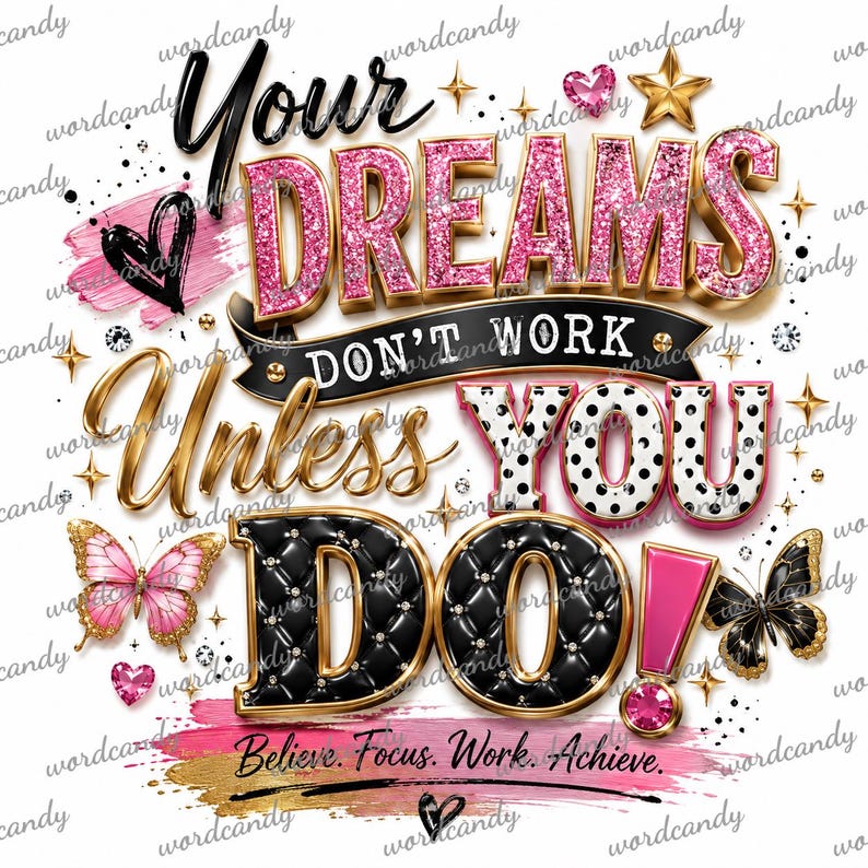 K&ouml;nnte beinhalten: Ein Grafikdesign mit dem Text Your Dreams Don't Work Unless You Do! in verschiedenen Schriftarten, darunter rosa Glitzer, schwarze Steppoptik und wei&szlig;e Punkte. Das Design enth&auml;lt goldene Akzente, rosa und schwarze Schmetterlinge und Herzen.