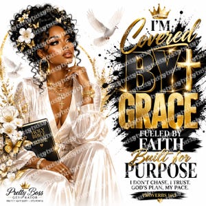 May include: Digital artwork of a woman in a white robe with gold jewellery and floral details. The image includes the text "I'M Covered BY GRACE Fueled by Faith Built for PURPOSE" and "HOLY BIBLE". White doves and butterflies are also present.