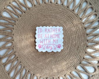 I’d Rather Be Home With My Dog Sticker Waterproof Pink Dog Lover Sticker Gift