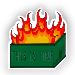Dumpster Fire Sticker Hand Drawn Vinyl This is Fine Waterproof Sticker