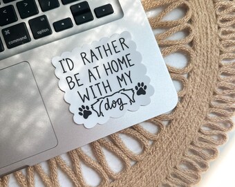 I’d Rather Be Home With My Dog Sticker Waterproof Dog Lover Sticker Gift