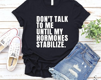 Funny Perimenopause Shirt, Women Joke Tee, Hormone Change Survival Gift for Her, Perimenopause Gift for Friend, 50th Birthday Gift