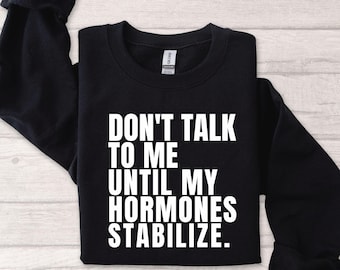 Funny Perimenopause Sweatshirt, Women Joke Shirt, Hormone Change Survival Gift for Her, Perimenopause Gift for Friend, 50th Birthday Gift