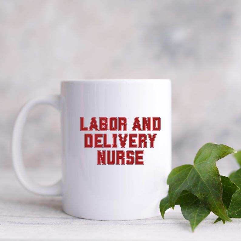 Labor and Delivery Nurse Mug, Coffee Mug Gift for Nurses, Nurse