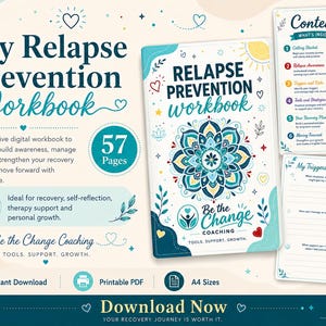 May include: A digital My Relapse Prevention Workbook with 57 pages, featuring a mandala design on the cover. The workbook includes sections for contents, triggers, and reflection, with text elements like Be the Change Coaching and Download Now.