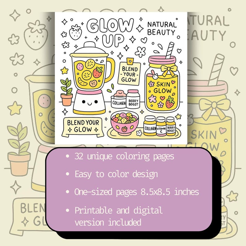 May include: A coloring book illustration with the words "Glow Up" and "Natural Beauty." The image features a blender, a jar, and a bowl with fruits. The text "Blend Your Glow" is also present. The book includes 32 unique coloring pages, easy-to-color designs, and one-sized pages 8.5x8.5 inches.