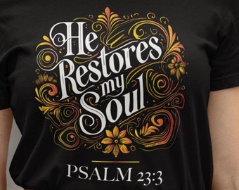 Psalm 23 Christian T-Shirt: He Restores My Soul, Faith Apparel