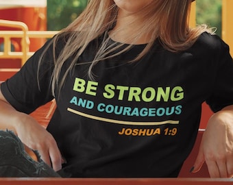 Christian Tee: Be Strong and Courageous Bible Verse Shirt