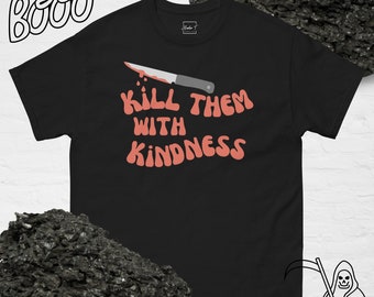 Halloween T Shirt Kill them with Kindness Tee Killer Shirt Knife T-Shirt Halloween Season Spooky Gift