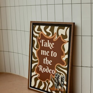 Rodeo Print, Take me to the Rodeo, Cowgirl Wall Art, Wild Western Print, Vintage Cowboy Print, Western Decor, Home decor, Gift ideas