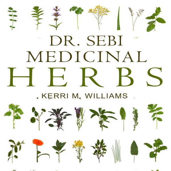 DR.SEBI's Medicinal Herbs Healing Uses By Kerri M Williams