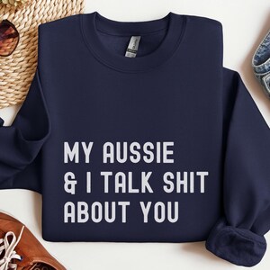 Australian Shepherd Sweatshirt, Funny Dog Mom Shirt, Aussie Dog Gifts for Friend, Aussie Mom Shirt Australian Shepherd Gifts for Dog Owner