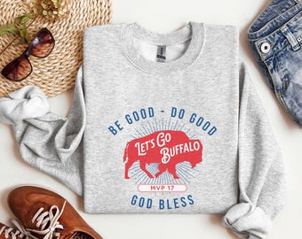 Be Good Do Good Josh MVP Buffalo Football Sweatshirt Unisex Mafia Shirt for Buffalo Fan Gift for Friend, Gift for Buffalo Football Fan