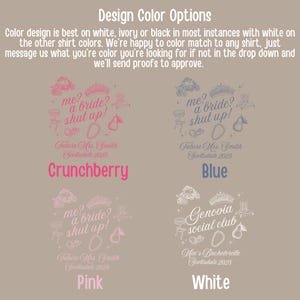 May include: Image showcasing design color options for shirts. Text includes "Design Color Options" and instructions for custom color matching. Four design examples are shown in Crunchberry, Blue, Pink, and White, with text like "me? a bride? shut up!" and "Future Mrs. Smith Scottsdale 2025".