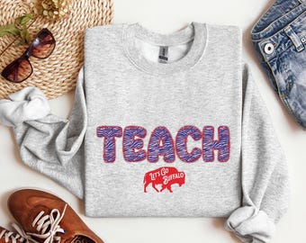Personalized Buffalo Football Teacher Sweatshirt, Teacher Gift for Buffalo Fan, Teach Lets Go Buffalo, Custom Name Teacher Gift