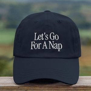 Funny sarcastic embroidered dad hat, Let&#39;s go for a nap meme hat, humor gift, funny gift for friend her him, funny quotes dad cap, gag gifts