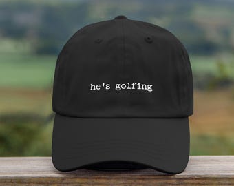 He’s Golfing Hat, Funny Sarcastic Embroidered Dad Hat, Gift for Wife, Golfer Wife Hat, Golf Lover Gift, Golf Widow Hat, Trendy Cap