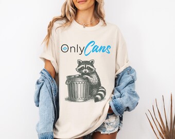 Funny Comfort Colors Shirt, Unisex funny raccoon shirt Only Cans, meme graphic tees, oversized meme shirt, raccoon lovers, funny tshirt gift